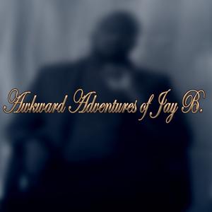 Awkward Adventures of Jay B