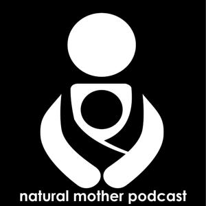 Natural Mother Podcast