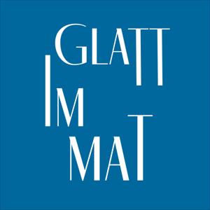 Glatt im Mat