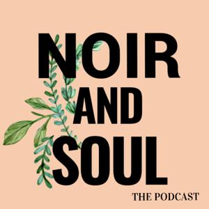 Noir and Soul: The Podcast