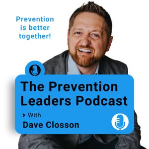Prevention Leaders w/ Dave Closson
