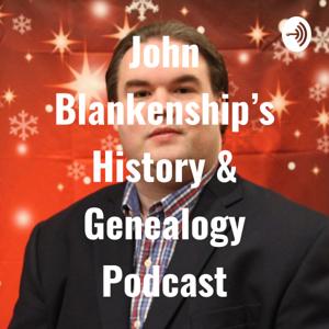 John Blankenship's History & Genealogy Podcast