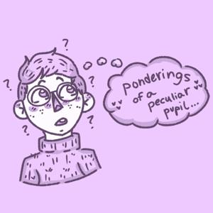 Ponderings of a Peculiar Pupil