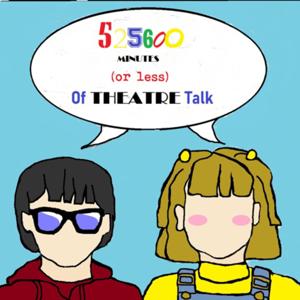 525600 minutes (or less) of theatre talk