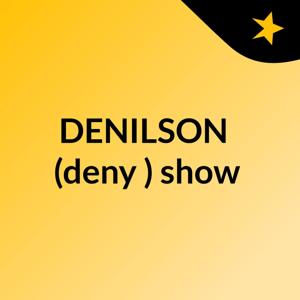 DENILSON  (deny ) show