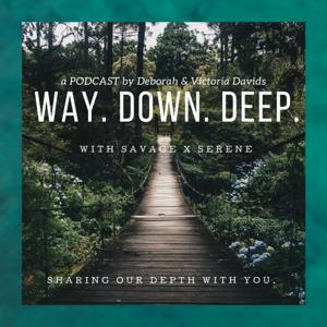 Way.Down.Deep With Savage X Serene