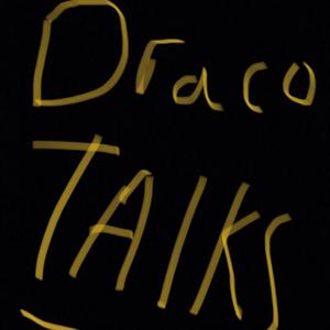 Draco Talks