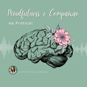 Mindfulness e Compaixão na Prática!