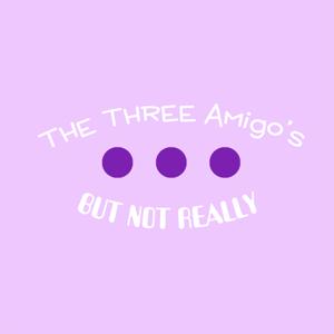 The Three Amigos... But Not Really