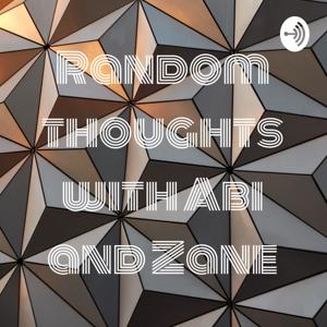 Random thoughts with Abi and Zane