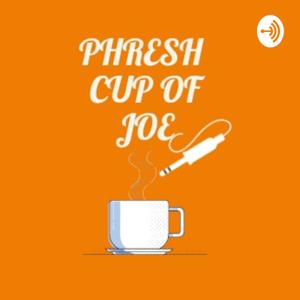 Phresh Cup of Joe