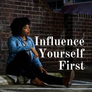 Influence Yourself First