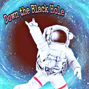 Down The Black Hole