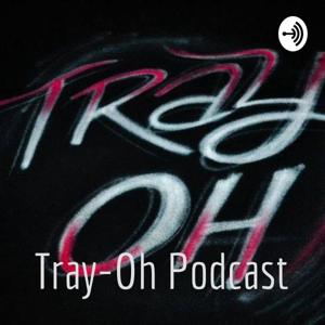 Tray-Oh Podcast