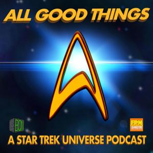 All Good Things: A Star Trek Universe Podcast by BQN