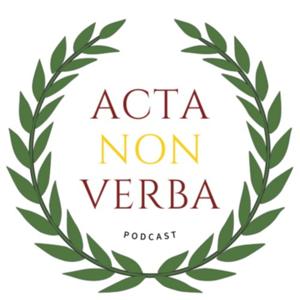 ACTA, NON VERBA