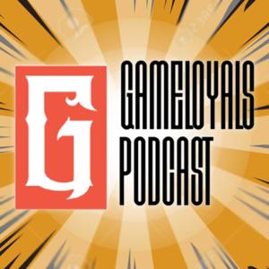 Game Loyals Podcast