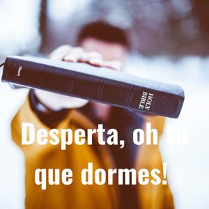 Desperta, oh tu que dormes!