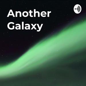 Another Galaxy - A Salamander's Podcast