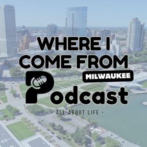 Where I Come From MKE Podcast