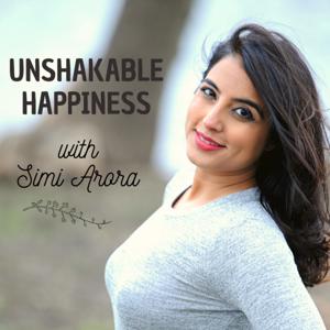 Unshakable Happiness with Simi Arora