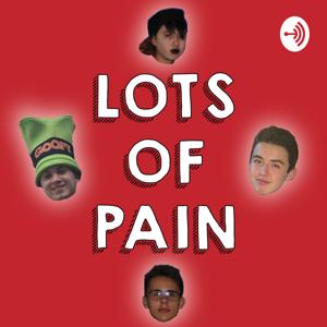 Lots of Pain Podcast