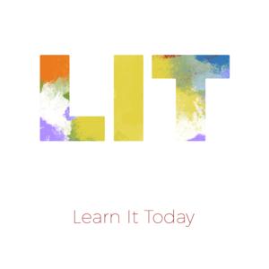 LIT: Learn It Today