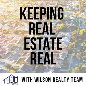 Keeping Real Estate Real with Wilson Realty Team by Mark Friedman