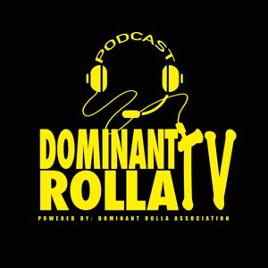 Dominant Rolla (Podcast)