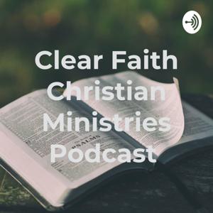 Clear Faith Christian Ministries Podcast