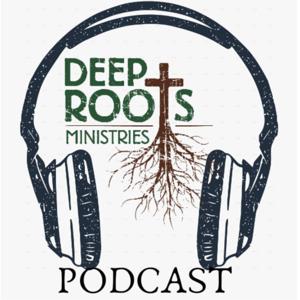 Deep Roots Podcast