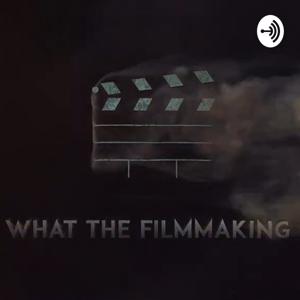 What The Filmmaking