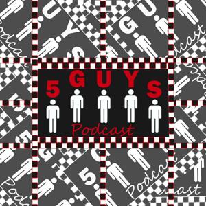 5 Guys Podcast