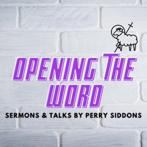 Opening the Word: Sermons by Rev. Perry Siddons