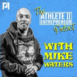 Athlete II Entrepreneur Podcast with Mike Waters