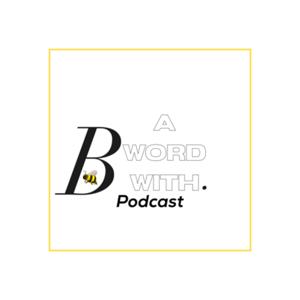 A Word With Bee Podcast