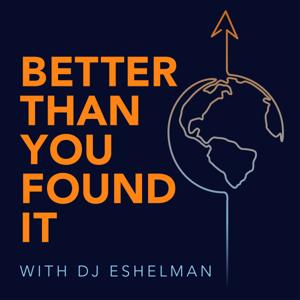 The Better Than You Found It Podcast