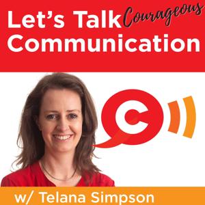 Let's Talk Courageous Communication with Telana Simpson