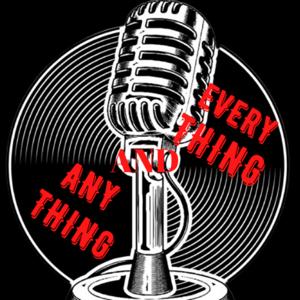 Anything and Everything