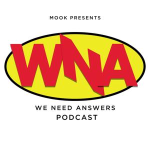 Mook Presents the "WE NEED ANSWERS" Podcast