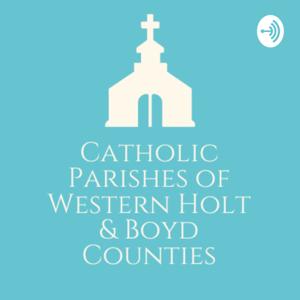 Catholic Parishes of Western Holt & Boyd Counties Homilies