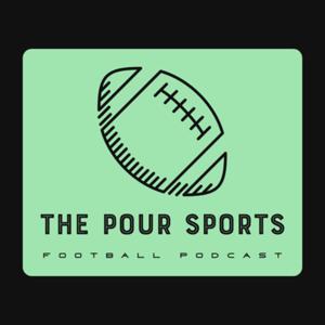 The Pour Sports Football Podcast