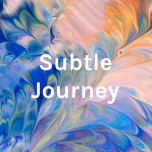 Subtle Journey - A Journey of Self-empowerment in the new social reality