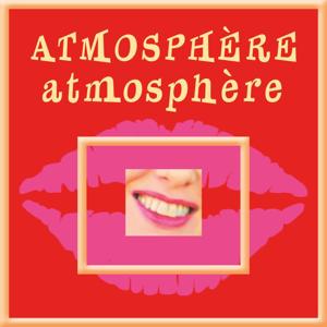 Atmosphère Atmosphère Le Podcast