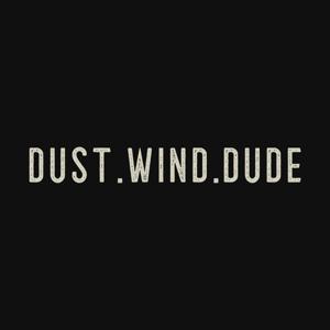Dust. Wind. Dude.