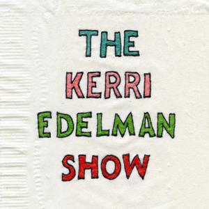 The Kerri Edelman Show