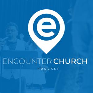 Encounter Church Podcast