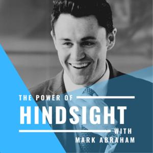 The Power Of Hindsight With Mark Abraham