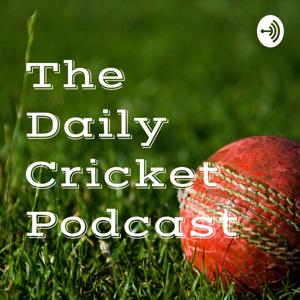 The Daily Cricket Podcast