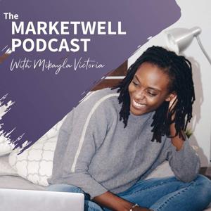 The MarketWELL Podcast with Mikayla Victoria